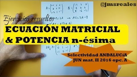 Ecuación matricial y potencia n-ésima de una matriz. Ejercicio resuelto (selectividad).