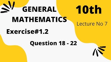 Exercise 1.2 - 10th Class General Math | Question 18 - 21 | Quaid - e - Azam Academy