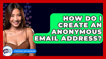 How Do I Create An Anonymous Email Address? - Everyday-Networking