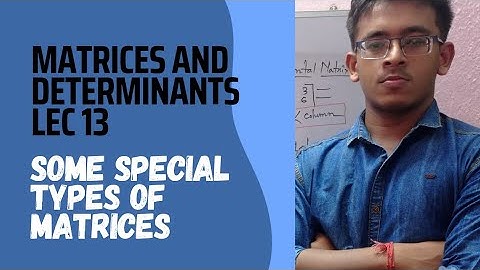 SPECIAL TYPES OF MATRICES .. ম্যাট্রিক্স ও নির্ণায়ক ..class12/wbjee/jee mains/IIT JEE