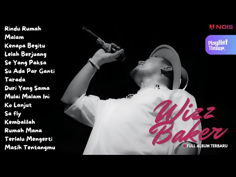WIZZ BAKER - RINDU RUMAH | FULL ALBUM TERBARU | LAGU POP TIMUR