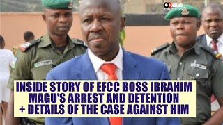 INSIDE STORY OF THE ARREST AND DETENTION OF EFCC BOSS MAGU + THE CHARGES AGAINST HIM