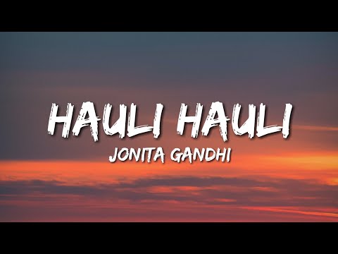 Hauli Hauli - Jonita Gandhi (Lyrics)
