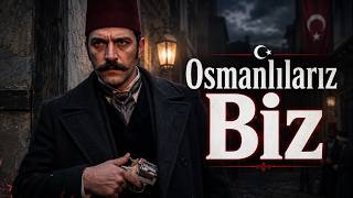 Osmanlılarız Biz (Bu Kan Yine O Kandır) İttihat Terakki Müzikleri