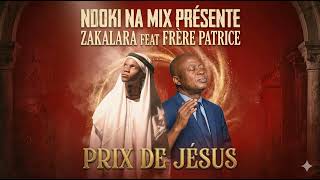 Zakalara & Frère Patrice_Prix de Jésus (audio version) by ndoki na mix