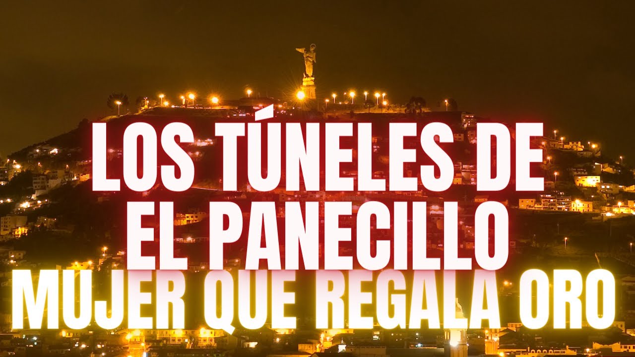 MISTERIO DE LOS TÚNELES DE EL PANECILLO EN QUITO ECUADOR - Misteriosa mujer que, dicen, regala oro.