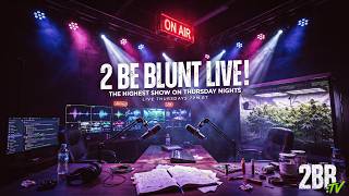🔴 LIVE: It Always Starts With “Just One Dab...” 😂 | 2 Be Blunt LIVE!