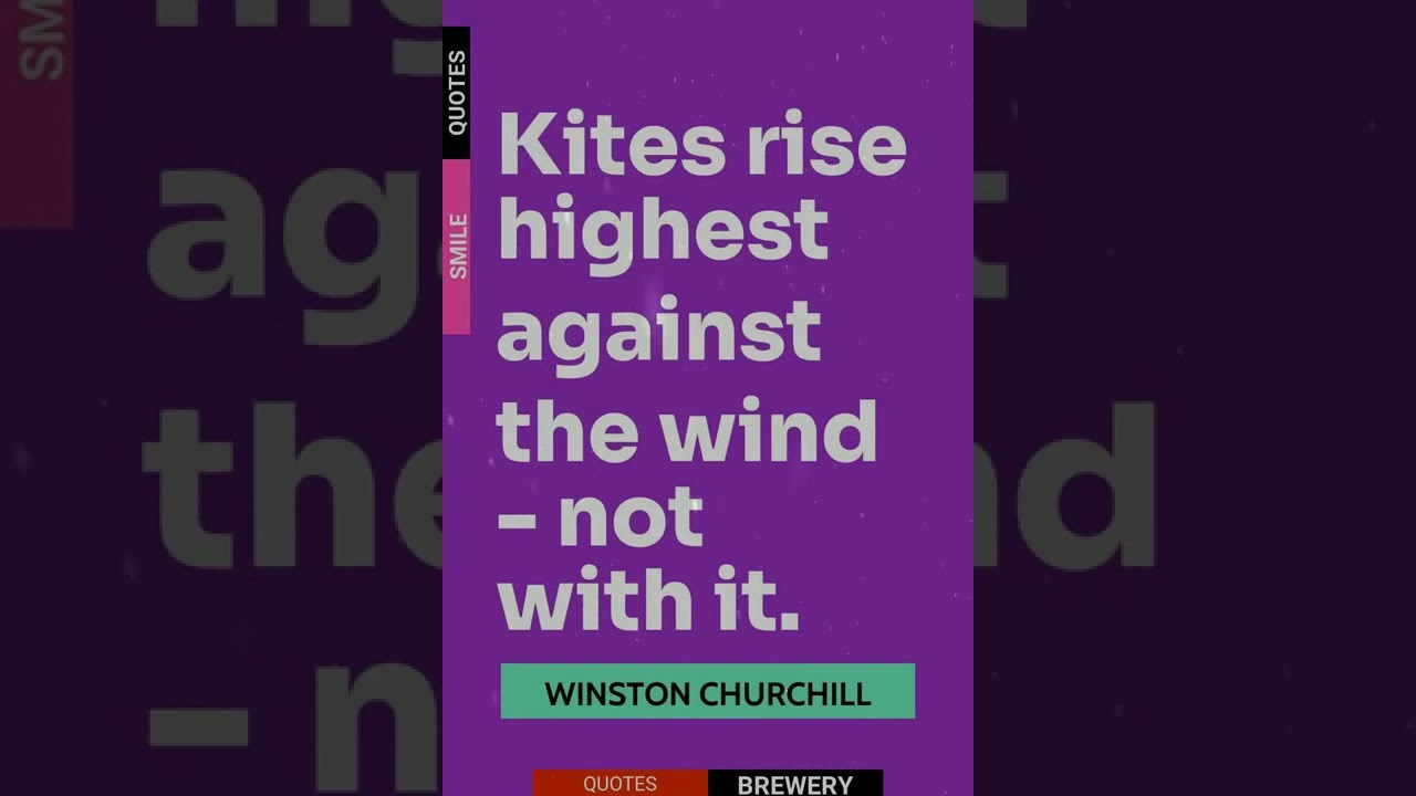 Kites Rise Highest Against The Wind Not With Smile Quote By The