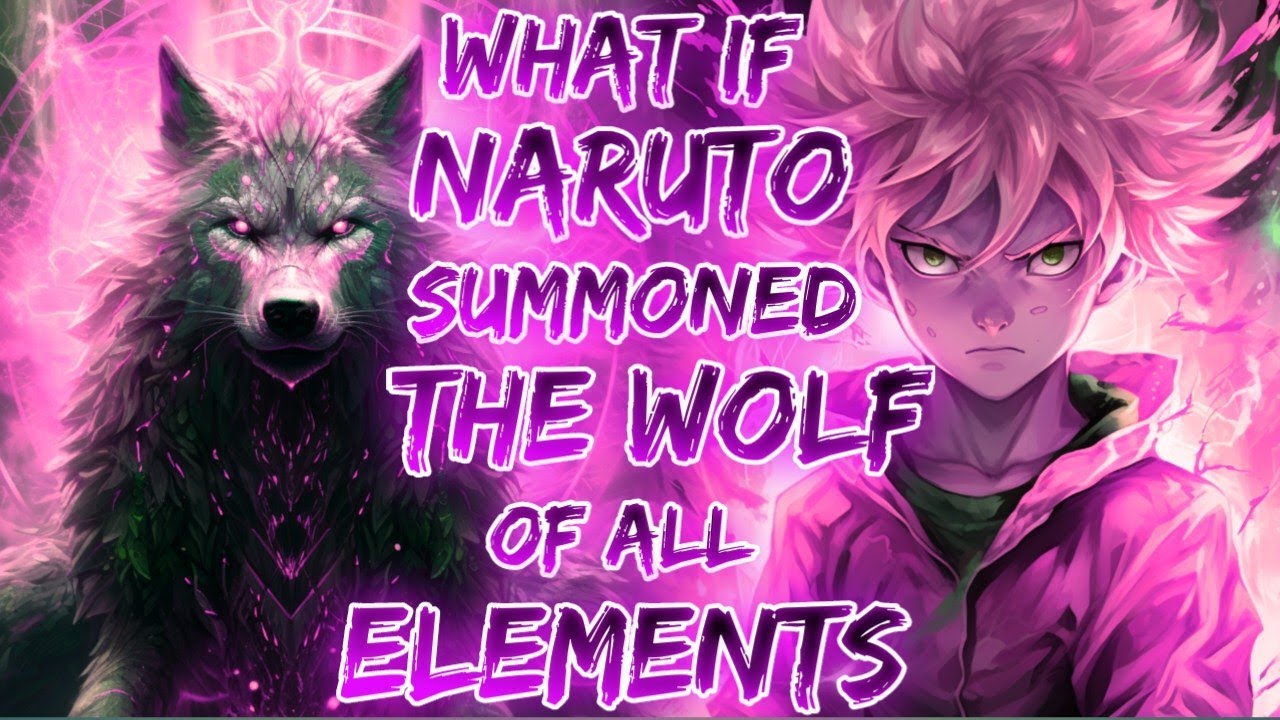What If Naruto Summoned The Wolf Of All Elements