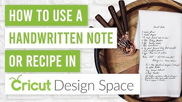 🖋️ How to Use a Handwritten Note or Recipe in Cricut Design Space
