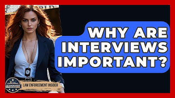 Why Are Interviews Important? - Law Enforcement Insider