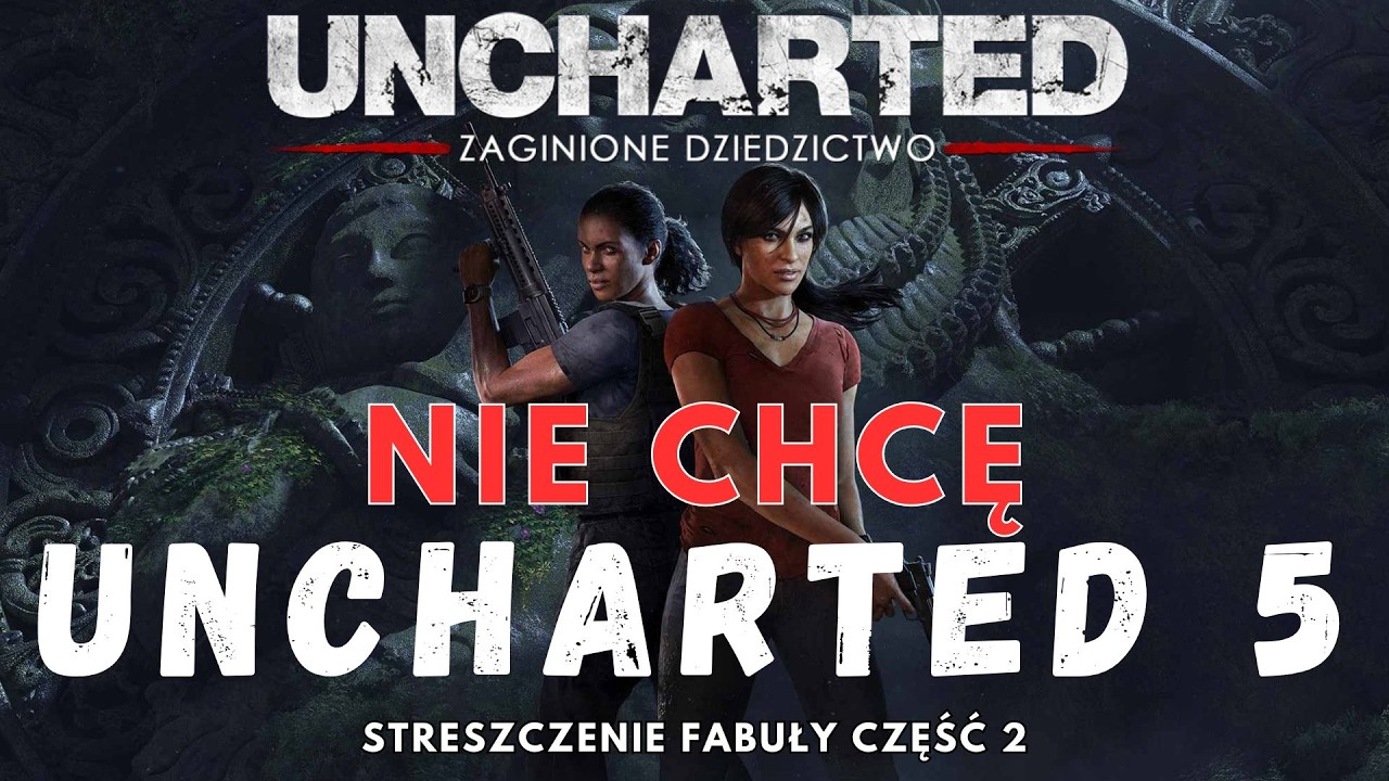 Uncharted Zaginione Dziedzictwo Mam Dosyć - streszczenie fabuły część 2