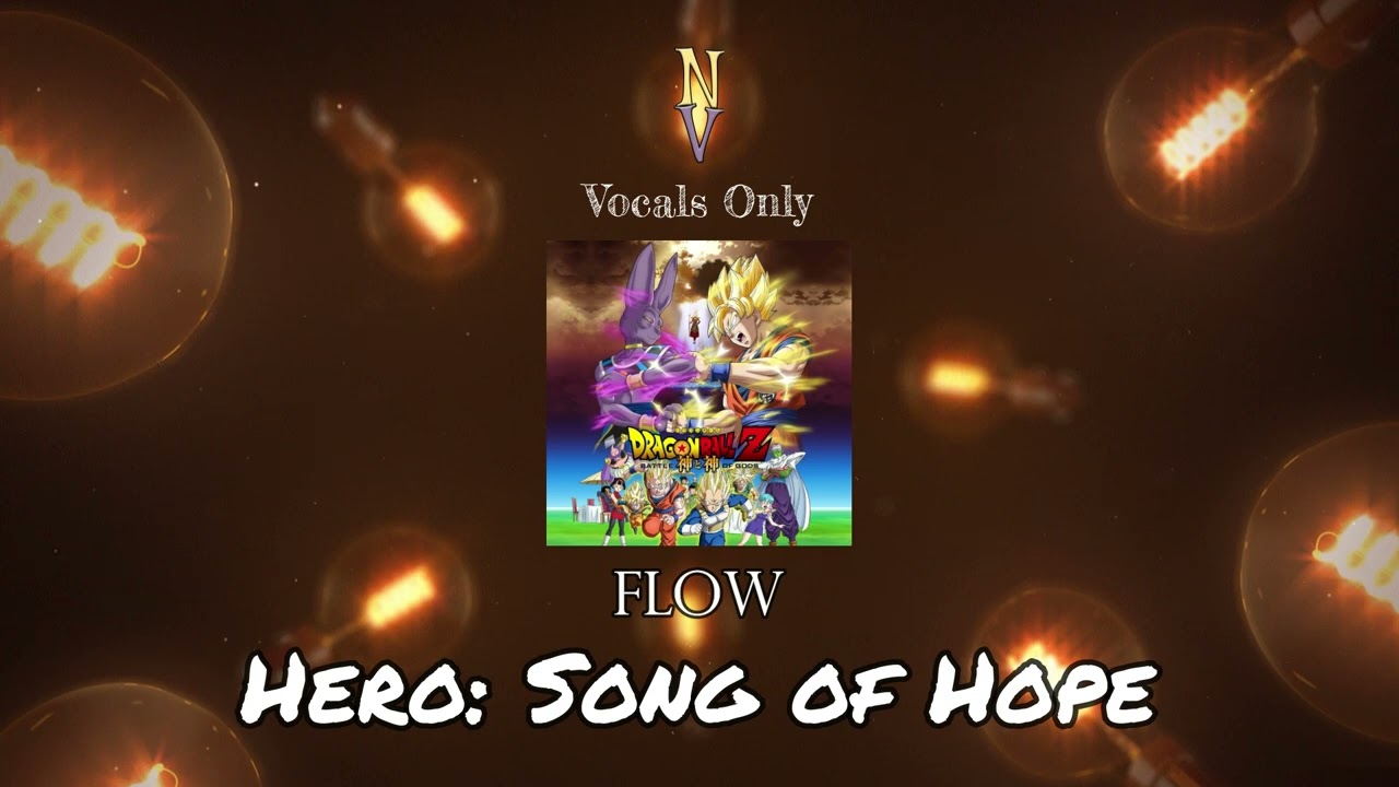 Hero: Song of Hope - Vocals Only (Acapella) | Flow | Dragon Ball Z: Battle of Gods