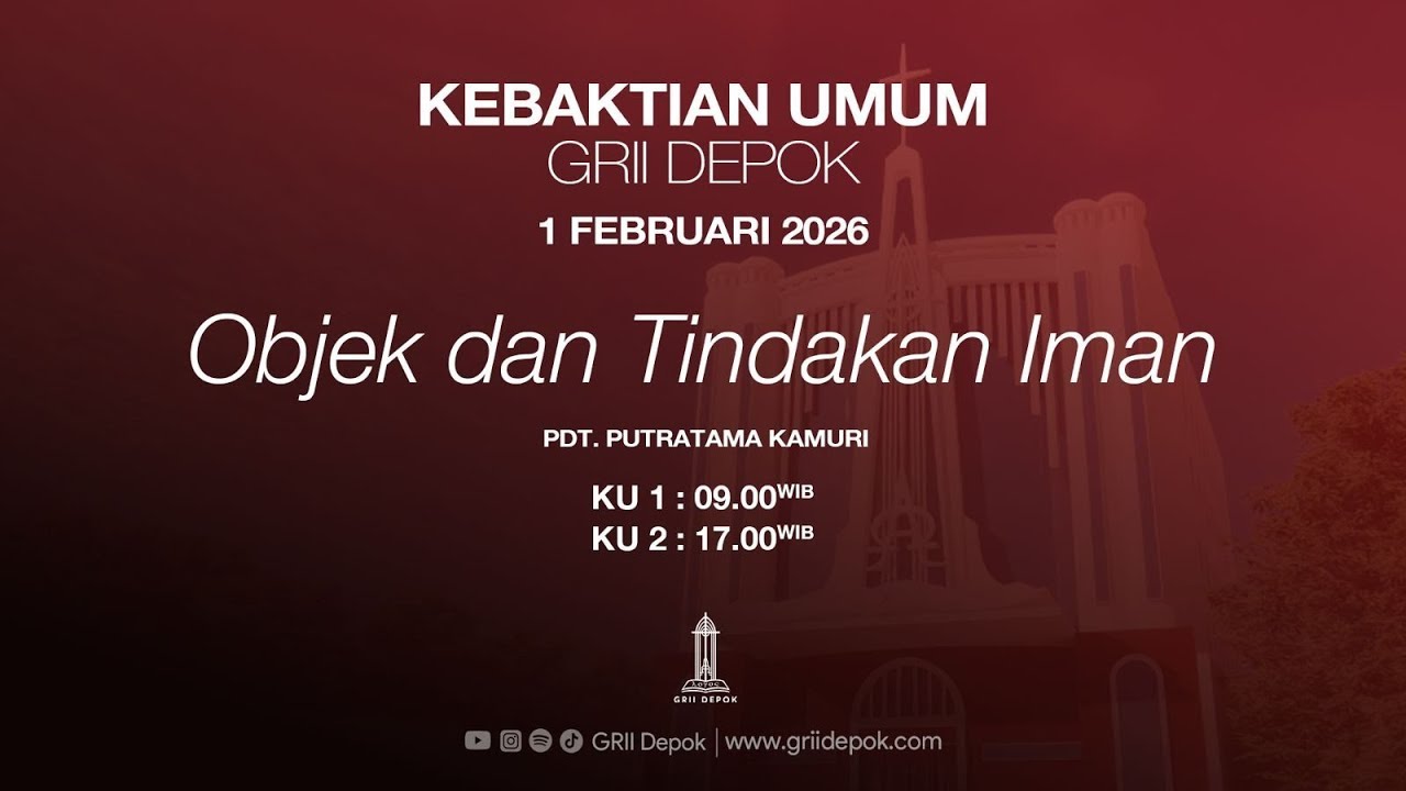 OBJEK DAN TINDAKAN IMAN | Kebaktian Umum I GRII Depok - 1 Februari 2026
