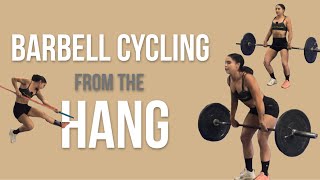 Barbell Cycling from the Hang Positions(s)