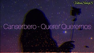 Canserbero - Querer Querernos (Lyrics) Letra