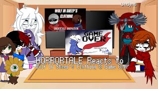 Horrortale reacts to Videos|Part 1- Wolf In Sheep's Clothing & Game Over|
