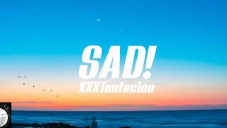 XXXTentacion - Sad! (Lyrics)