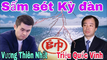 Sấm sét kỳ đàn giữa Vương Thiên Nhất vs Triệu Quốc Vinh