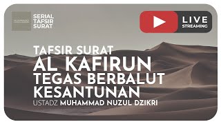 TAFSIR SURAT AL KAFIRUN | Tegas Berbalut Kesantunan | Serial Tafsir Surat