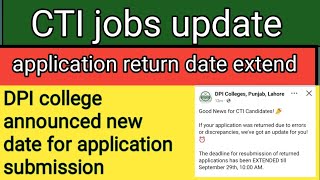 CTI jobs update 2025/ CTI application returns date extended/ application return extend