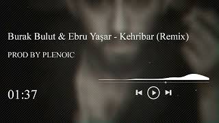 Ebru Yaşar & Burak Bulut - Kehribar ( PLNC Remix ) Resimi
