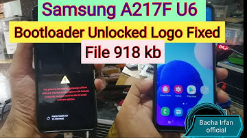SM-a217f u6 Bootloader Unlocked Logo Fix Remove file