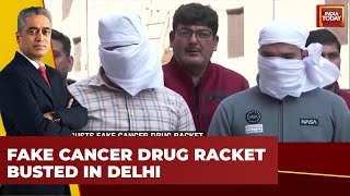 Seven Arrested in Delhi for Selling Fake Cancer Drugs | India Today News