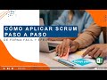 CÓMO APLICAR SCRUM PASO A PASO ​DE FORMA FÁCIL Y EFECTIVA​