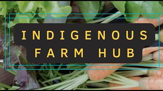 Indigenous Farm Hub