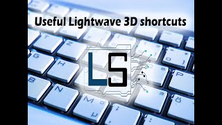 Lightwave 3D 2020 useful shortcuts