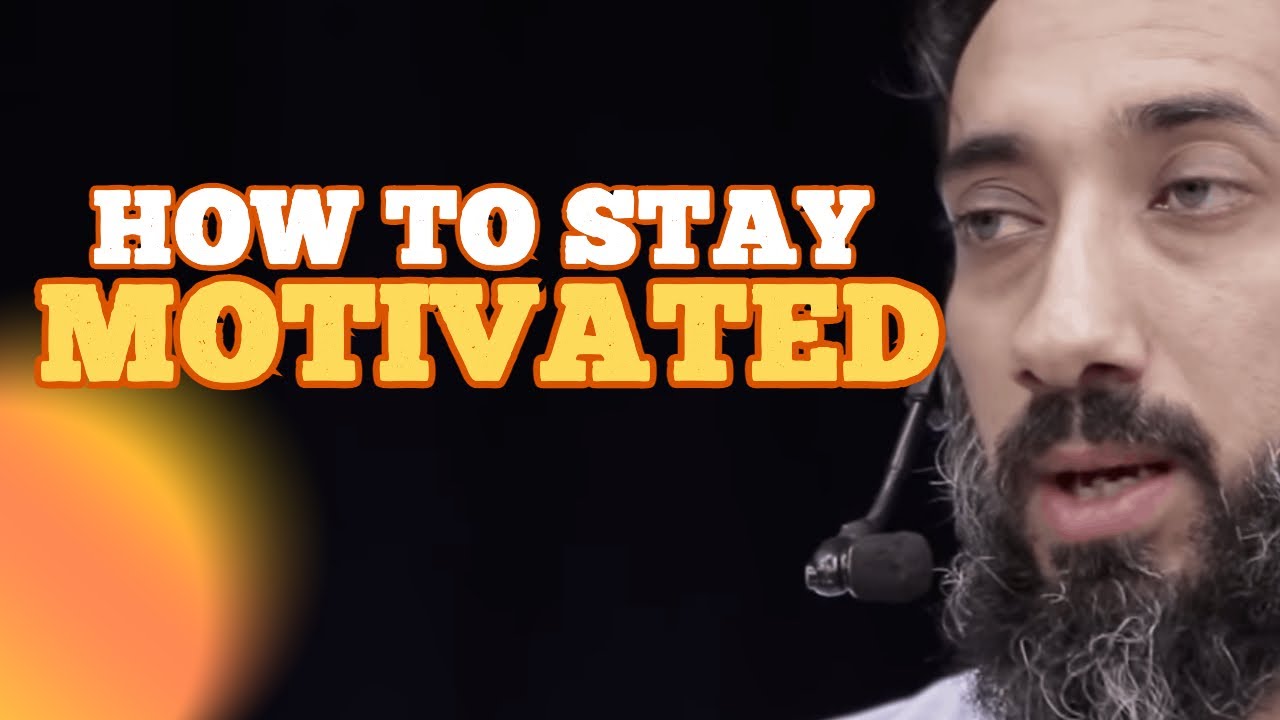 HOW TO STAY MOTIVATED IN ISLAM I ISLAMIC LECTURES I NOUMAN ALI KHAN NEW