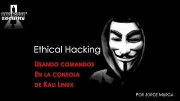 Curso Ethical Hacking #04 Usando comandos en la consola de Kali Linux