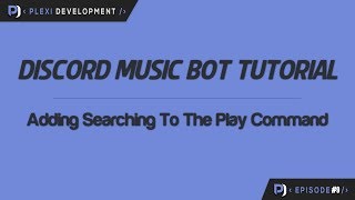 Music Bot Tutorial: Adding Searching To The Play Command [ep. 9]