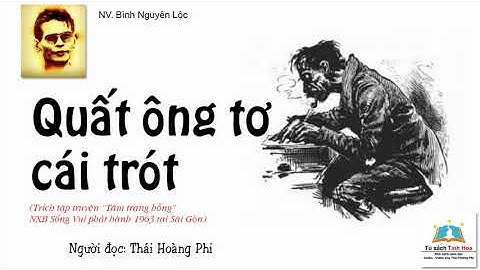 QUẤT ÔNG TƠ CÁI TRÓT. Tác giả: NV. Bình Nguyên Lộc. Người đọc: Thái Hoàng Phi