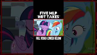 5 MY LITTLE PONY HOT TAKES #2