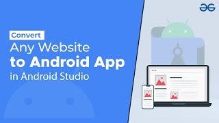 How to Convert Any Website to Android App in Android Studio? | GeeksforGeeks screenshot 5