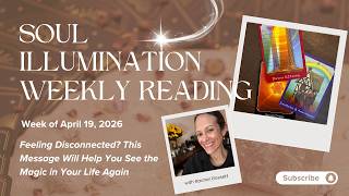 Feeling Disconnected? This Message Will Help You See the Magic (Soul Illumination Reading)