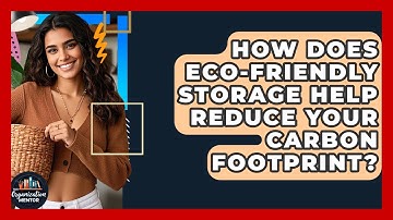 How Does Eco-Friendly Storage Help Reduce Your Carbon Footprint? | Your Organization Mentor