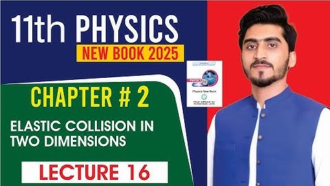 Elastic collision in two Dimension | 11th physics new book 2025 | chapter 2 | lec#16