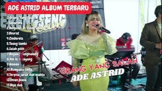 ORANG YANG SALAH, TUMARIMA ADE ASTRID FULL ALBUM LAGU BAJIDOR TERPOPULER | BAJIDORAN SUNDA TERBAIK