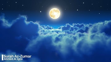 Surah Az Zumar Ahmed Al Ajmi 39  أحمد العجمي سورة الزمر