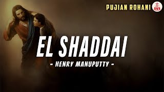 El Shaddai - Henry Manuputty | Lirik Lagu Rohani