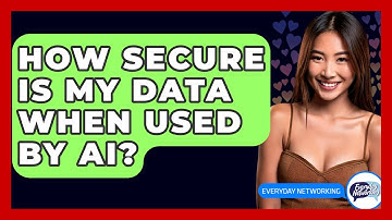 How Secure Is My Data When Used By AI? - Everyday-Networking