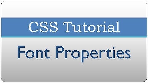 CSS Tutorial 20 - Text Font Properties
