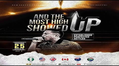 AND THE MOST HIGH SHOWED UP - ESTABLISHED; PERFECTED; SETTLED [DAY 2] || NSPPD || 25TH NOVEMBER 2025