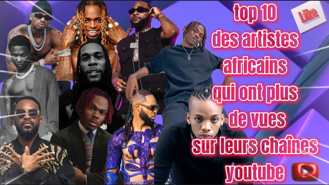 TOP 10 DES ARTISTES AFRICAINS QUI ONT PLUS DE VUES SUR LEURS CHAÎNES ...