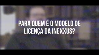 Para Quem É O Modelo De Licença Da Inexxus?