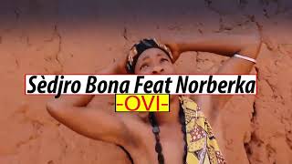 SEDJRO BONA feat NORBERKA............. #OVI.