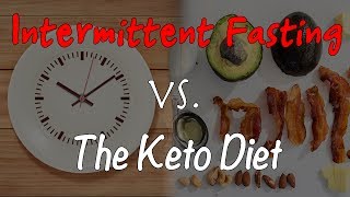 KETO VS. INTERMITTENT FASTING (WHICH IS BETTER?!!)